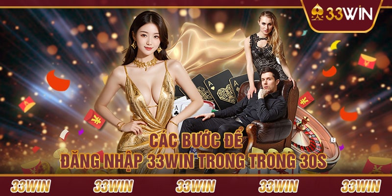 Đăng Nhập 33win Siêu Đơn Giản, Thành Công Chỉ Sau Vài Giây