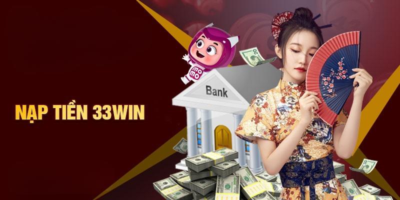 Nạp Tiền 33win Cực Nhanh, Nhận Ngay Phần Thưởng Hấp Dẫn