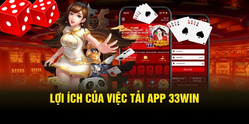 Tại sao cá nhân nên chọn tải app 33win về máy?